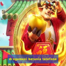 drogamaxi betania telefone